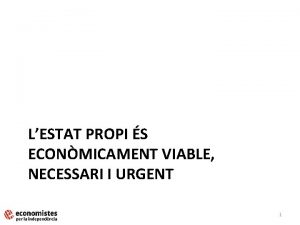 LESTAT PROPI S ECONMICAMENT VIABLE NECESSARI I URGENT