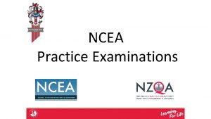 NCEA Practice Examinations Aiming to replicate the endofyear