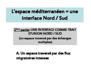 Lespace mditerranen une interface Nord Sud 2me partie