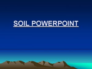 SOIL POWERPOINT SOIL DEVELOPMENT GEOLOGIC CYCLE Soil develops