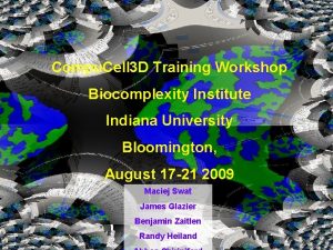 Compu Cell 3 D Training Workshop Biocomplexity Institute