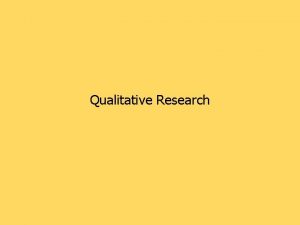 Qualitative Research Qualitative Research n n Qualitative research