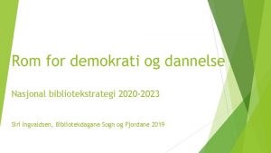 Rom for demokrati og dannelse Nasjonal bibliotekstrategi 2020