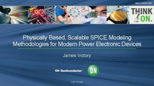 Physically Based Scalable SPICE Modeling Methodologies for Modern