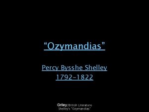 Ozymandias Percy Bysshe Shelley 1792 1822 GrileyBritish Literature