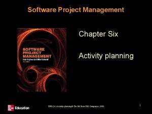 Software Project Management Chapter Six Activity planning SPM