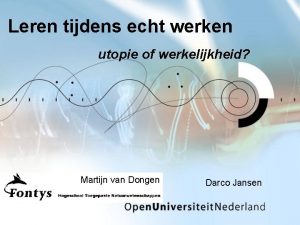 Leren tijdens echt werken utopie of werkelijkheid Martijn