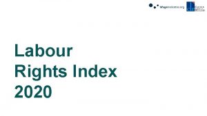 Labour Rights Index 2020 What is Labour Rights