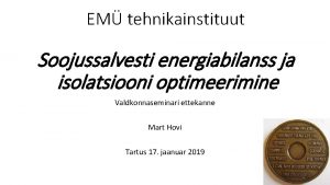 EM tehnikainstituut Soojussalvesti energiabilanss ja isolatsiooni optimeerimine Valdkonnaseminari