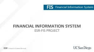 FIS Financial Information System FINANCIAL INFORMATION SYSTEM ESRFIS