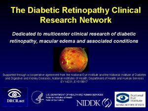 The Diabetic Retinopathy Clinical Research Network Dedicated to
