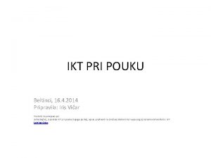 IKT PRI POUKU Beltinci 16 4 2014 Pripravila