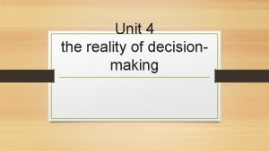 Unit 4 the reality of decisionmaking Reading Decisionmaking
