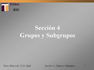 Seccin 4 Grupos y Subgrupos Curso Bsico de