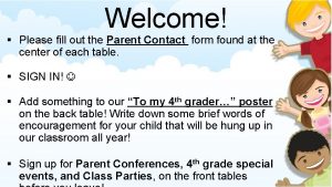 Welcome Please fill out the Parent Contact form
