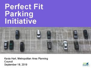 Perfect Fit Parking Initiative Kasia Hart Metropolitan Area