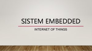 SISTEM EMBEDDED INTERNET OF THINGS APA ITU SISTEM