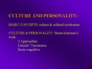 CULTURE AND PERSONALITY BASIC CONCEPTS culture cultural syndromes