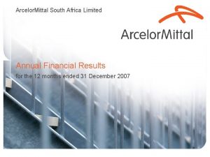 Arcelor Mittal South Africa Limited Annual Financial Results