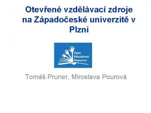 Oteven vzdlvac zdroje na Zpadoesk univerzit v Plzni