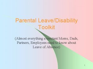 Parental LeaveDisability Toolkit Almost everything expectant Moms Dads