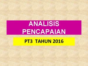 ANALISIS PENCAPAIAN PT 3 TAHUN 2016 PT 3