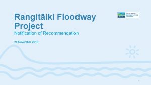 Rangitiki Floodway Project Notification of Recommendation 24 November