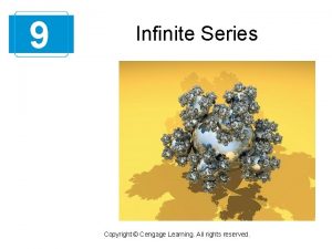 9 Infinite Series Copyright Cengage Learning All rights