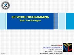 NETWORK PROGRAMMING Basic Terminologies 922021 Tran Minh Phuong