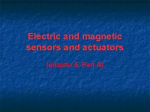 Electric and magnetic sensors and actuators chapter 5