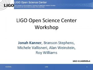 LIGO Open Science Center Workshop Jonah Kanner Branson