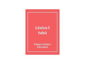 Lxico I tab Lingua Galega e Literatura RAPOSO