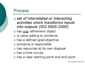 Process set of interrelated or interacting activities which