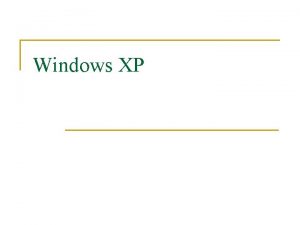 Windows XP Windows XP n n Operativni Sistem