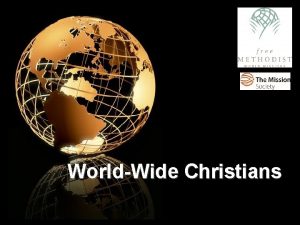 WorldWide Christians WorldWide Christians I We need an