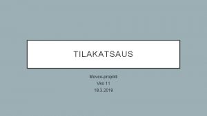 TILAKATSAUS Moveoprojekti Vko 11 18 3 2019 TEHDYT