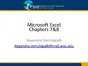 Microsoft Excel Chapters 78 Nagendra Vemulapalli Nagendra vemulapallimail