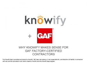 WHY KNOWIFY MAKES SENSE FOR GAF FACTORYCERTIFIED CONTRACTORS