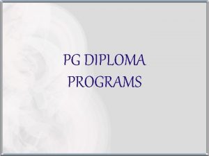 PG DIPLOMA PROGRAMS PG Diploma Programs ACCOUNTING MARKETING