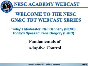 Todays Moderator Neil Dennehy NESC Todays Speaker Irene