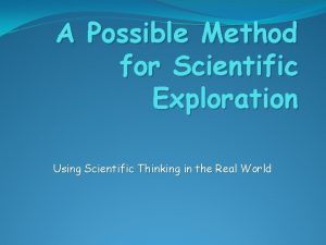 A Possible Method for Scientific Exploration Using Scientific