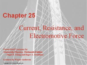 Chapter 25 Current Resistance and Electromotive Force Power