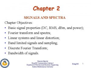 Chapter 2 SIGNALS AND SPECTRA Chapter Objectives Basic Chapter 2 SIGNALS AND SPECTRA Chapter Objectives Basic