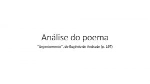 Anlise do poema Urgentemente de Eugnio de Andrade