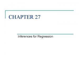 CHAPTER 27 Inferences for Regression An Example Body