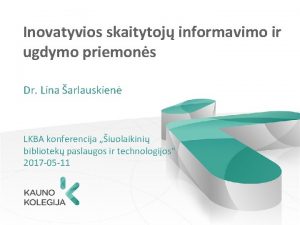 Inovatyvios skaitytoj informavimo ir ugdymo priemons Dr Lina