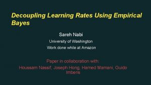 Decoupling Learning Rates Using Empirical Bayes Sareh Nabi
