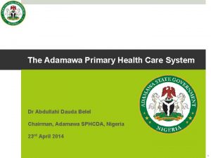 The Adamawa Primary Health Care System Dr Abdullahi