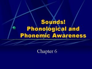 Sounds Phonological and Phonemic Awareness Chapter 6 Common