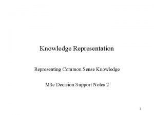Knowledge Representation Representing Common Sense Knowledge MSc Decision